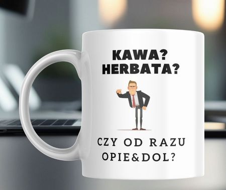 Kubek personalizowany „Kawa? Herbata? Czy od razu opie&dol?” z imieniem